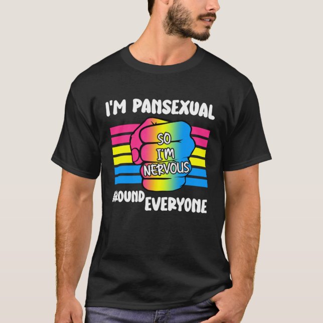 Camiseta I m Pansexual So I m Nervous Around Everyone Pan P (Frente)