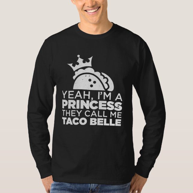 Camiseta I m Princess They Call Me Taco Belle  Tacos Mexica (Frente)