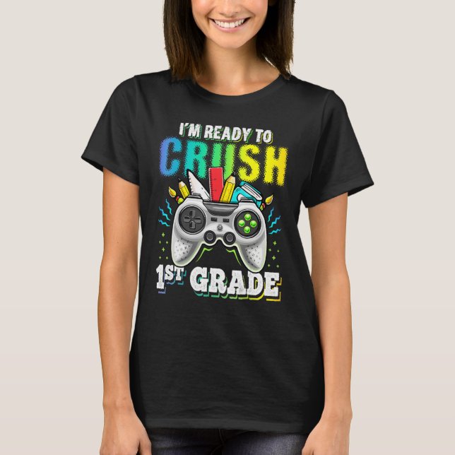 Camiseta I m Ready To Crush 1st Grade Back To School Video  (Frente)