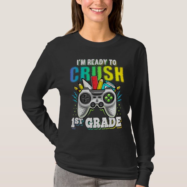 Camiseta I m Ready To Crush 1st Grade Back To School Video  (Frente)