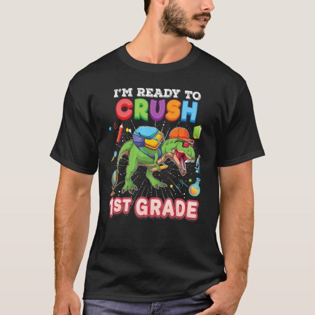 Camiseta I m Ready To Crush 1st Grade Dinosaur Rex Back To  (Frente)