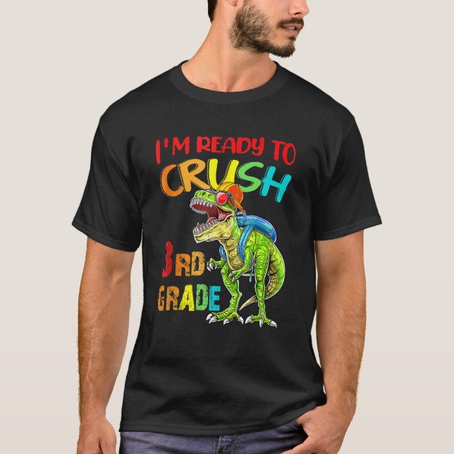Camiseta I m Ready To Crush 3rd Grade Dinosaur Back To Scho (Frente)