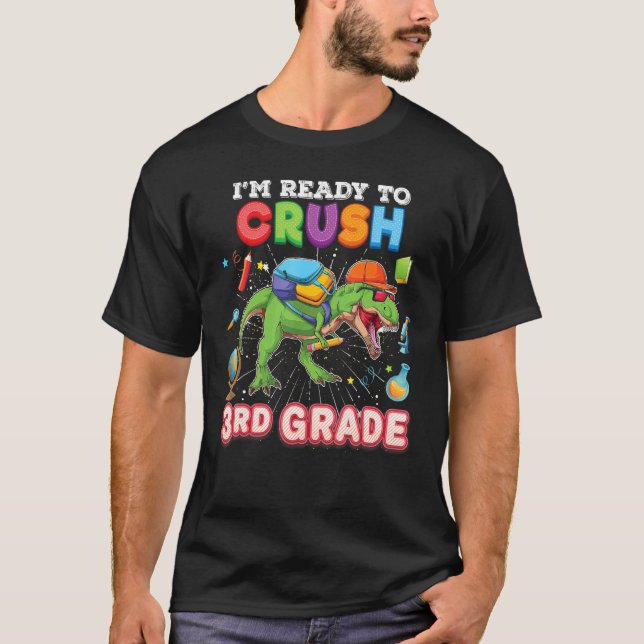 Camiseta I m Ready To Crush 3rd Grade Dinosaur Rex Back To  (Frente)