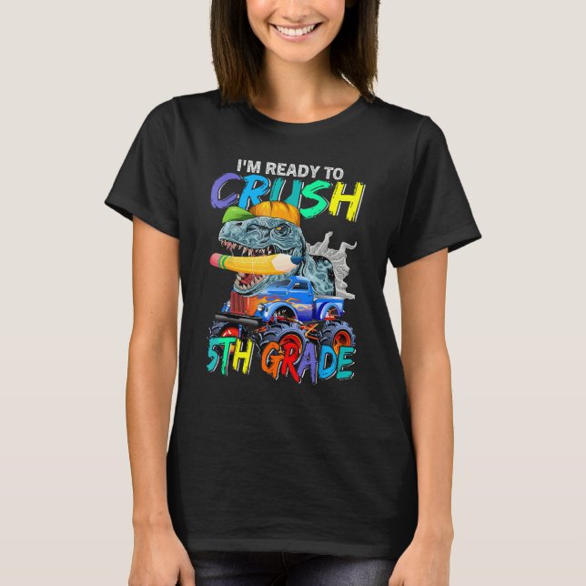 Camiseta I m Ready To Crush 5th Grade Monster Truck Dinosau (Frente)