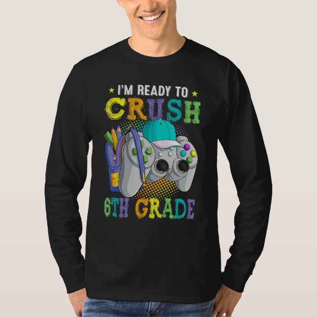 Camiseta I m Ready to Crush 6th Grade Back to School Video  (Frente)