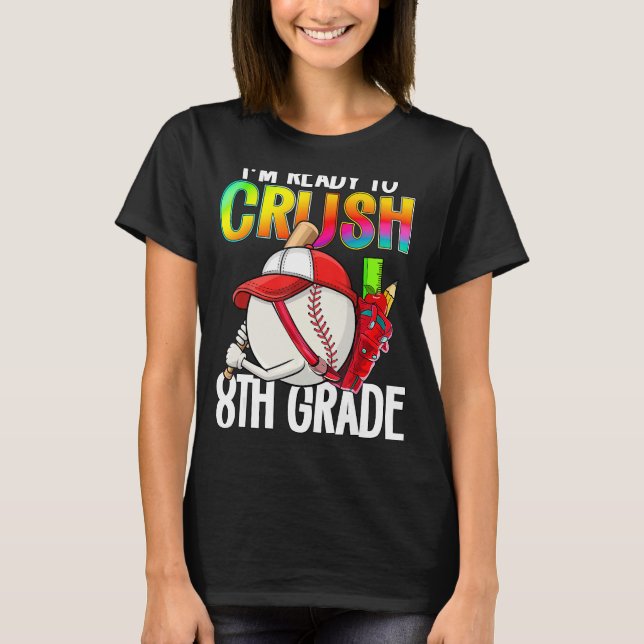 Camiseta I m Ready To Crush 8th Grade Cutes Baseball Player (Frente)