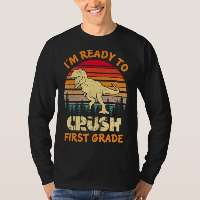 Camiseta I m Ready To Crush First Grade Dinosaur Back To Sc (Frente)