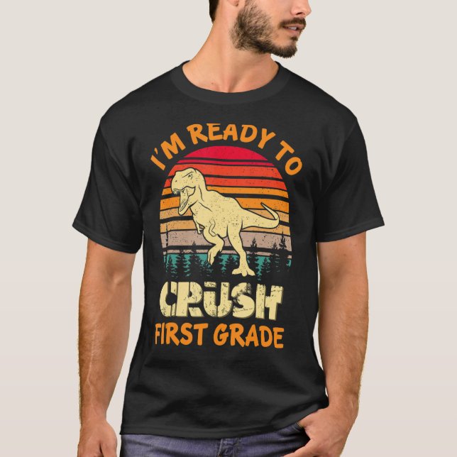 Camiseta I m Ready To Crush First Grade Dinosaur Back To Sc (Frente)