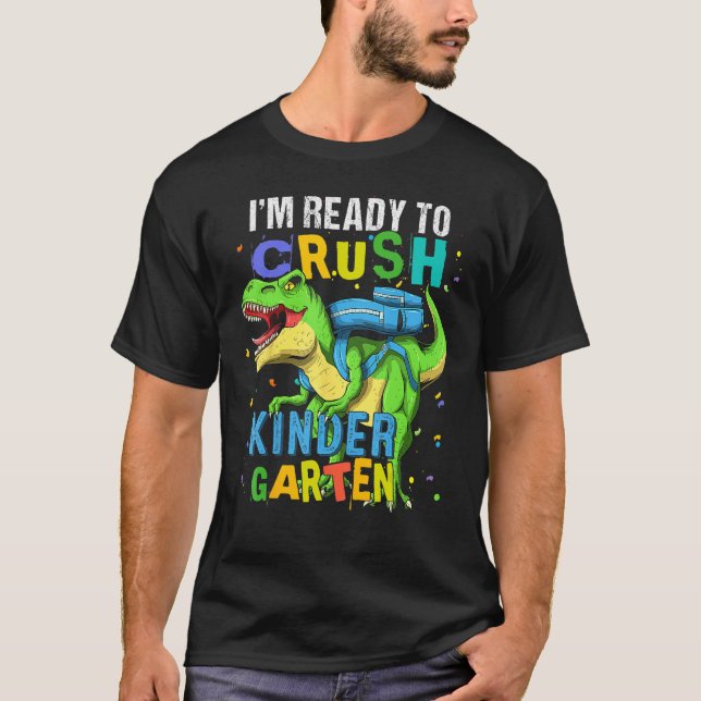 Camiseta I m Ready To Crush Kindergarten Dinosaur Back To S (Frente)