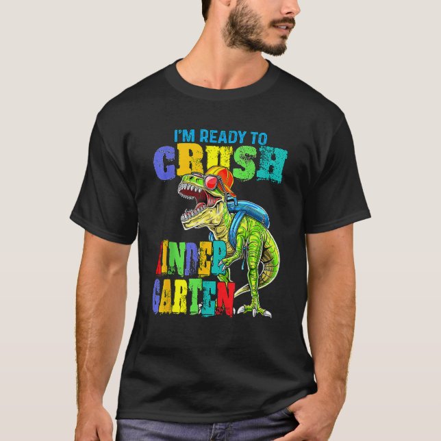 Camiseta I m Ready To Crush Kindergarten Dinosaur Back To S (Frente)