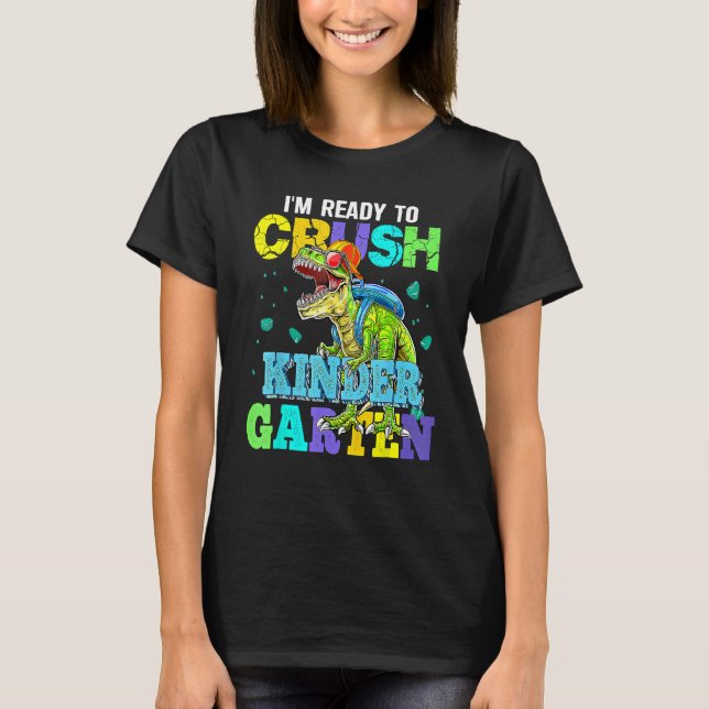 Camiseta I m Ready To Crush Kindergarten Dinosaur Back To S (Frente)