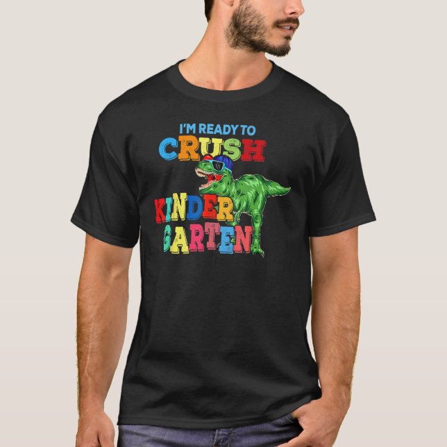 Camiseta I m Ready To Crush Kindergarten Dinosaur Back To S (Frente)