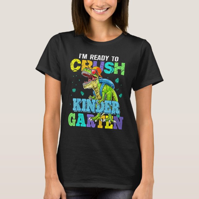 Camiseta I m Ready To Crush Kindergarten Dinosaur Back To S (Frente)