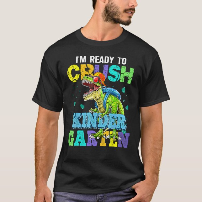 Camiseta I m Ready To Crush Kindergarten Dinosaur Back To S (Frente)