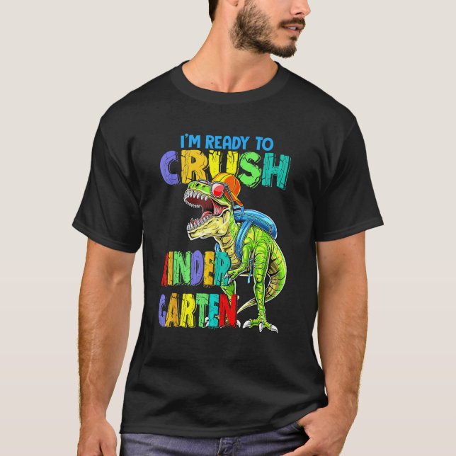 Camiseta I m Ready To Crush Kindergarten Dinosaurs Back To  (Frente)