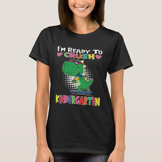 Camiseta I m Ready To Crush Kindergarten Skateboarding Dino (Frente)