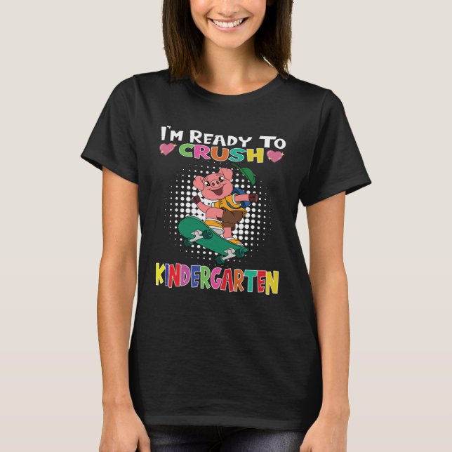 Camiseta I m Ready To Crush Kindergarten Skateboarding Pig (Frente)