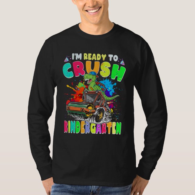 Camiseta I m Ready To Crush Kindergarten Trex 1st Day Of Ki (Frente)