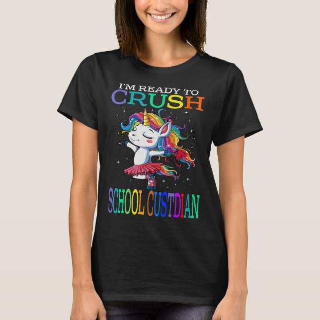 Camiseta I m Ready To Crush SCHOOL CUSTODIAN Unicorn (Frente)