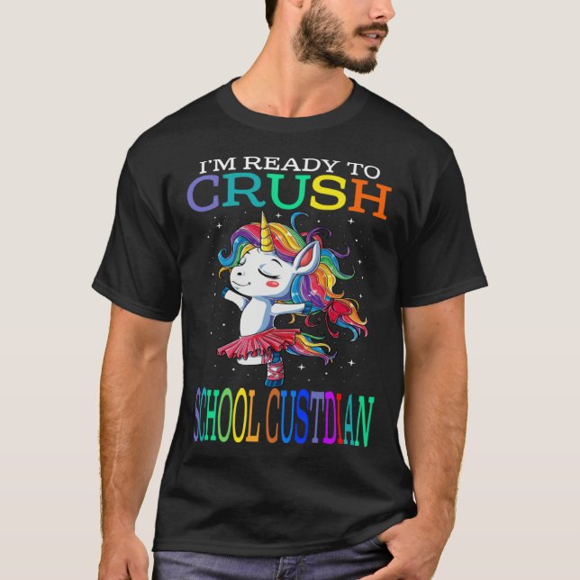 Camiseta I m Ready To Crush SCHOOL CUSTODIAN Unicorn (Frente)