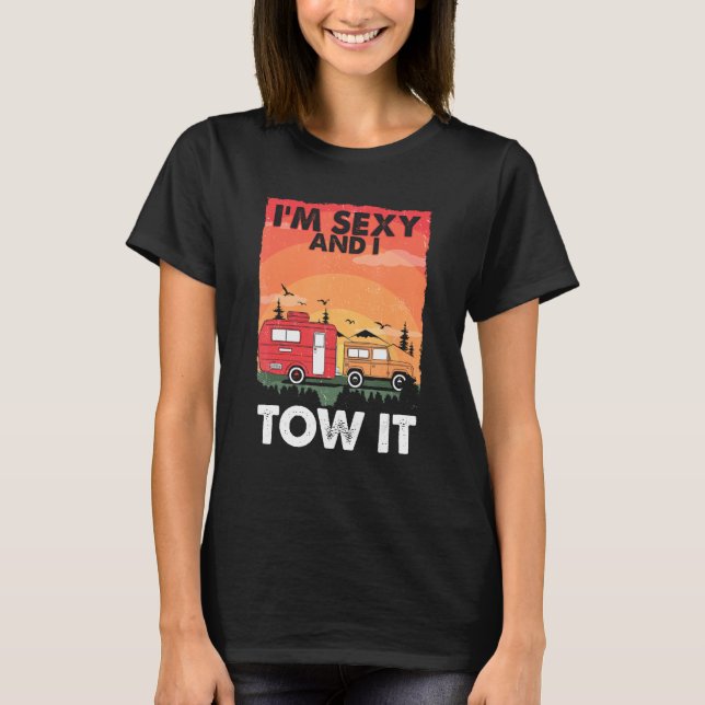 Camiseta I m Sexy And I Tow It  Caravan Camping RV Trailer (Frente)