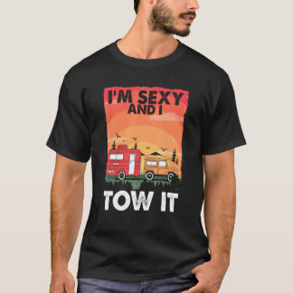 Camiseta I m Sexy And I Tow It Caravan Camping RV Trailer
