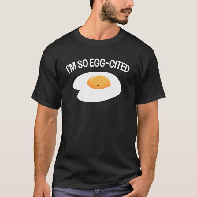 Camiseta I m So Egg Cited Cool Egg Pun  Breakfast Fried Egg (Frente)