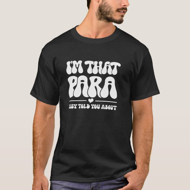 Camiseta I m That para They Told You About Paraprofessional (Frente)