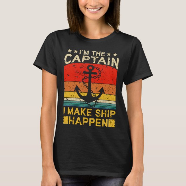 Camiseta I m the Captain I make Ship happen Ship Cruise Oce (Frente)