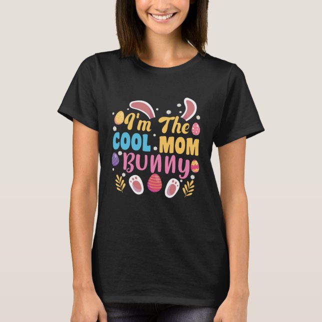 Camiseta I m The Cool Mom Bunny Easter Family Matching East (Frente)