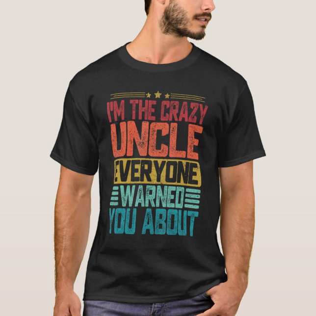 Camiseta I m The Crazy Uncle Everyone Warned You About Fath (Frente)