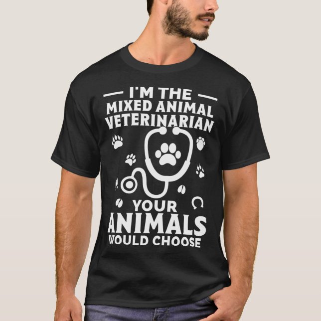Camiseta I m The Mixed Animal Veterinarian Your Animals Wou (Frente)