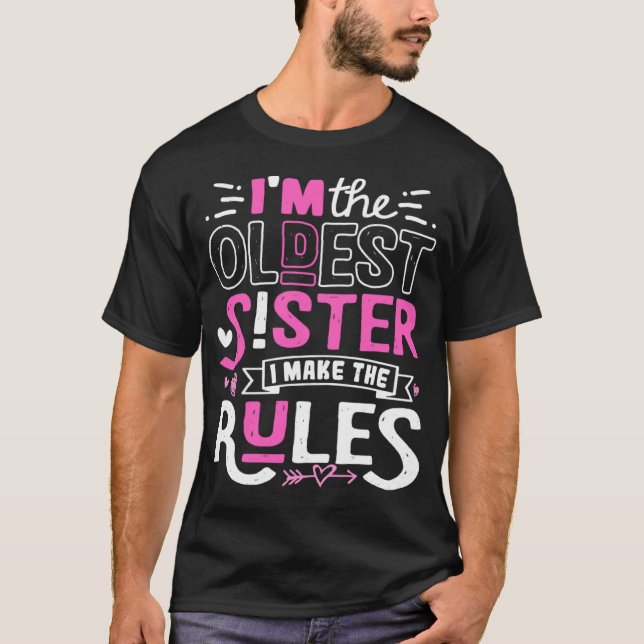 Camiseta I m The Oldest Sister I Make The Rules Sibling Out (Frente)