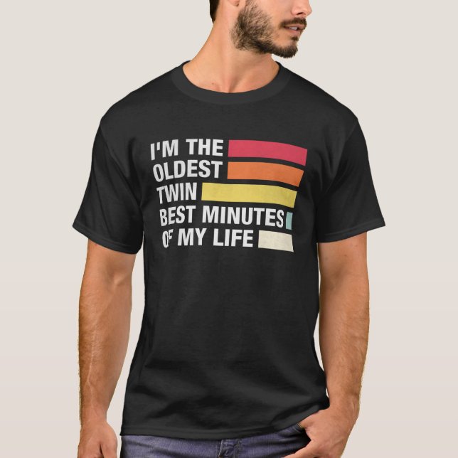 Camiseta I m The Oldest Twin Best Minutes Of My Life Siblin (Frente)
