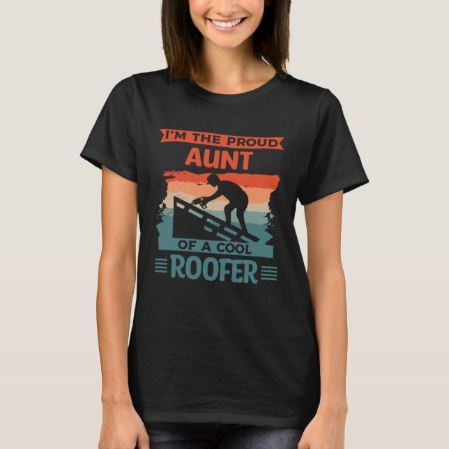 Camiseta I m The Proud Aunt Of A Cool Roofer Roofing Roofer (Frente)