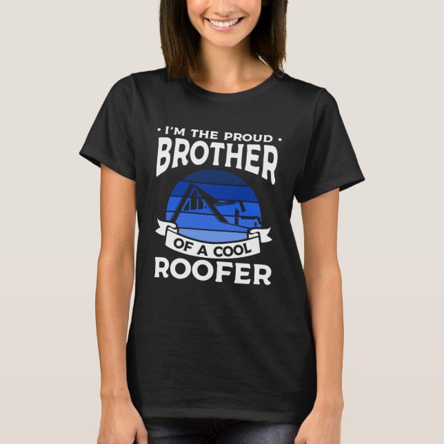 Camiseta I m The Proud Brother Of A Cool Roofer Roofing Roo (Frente)