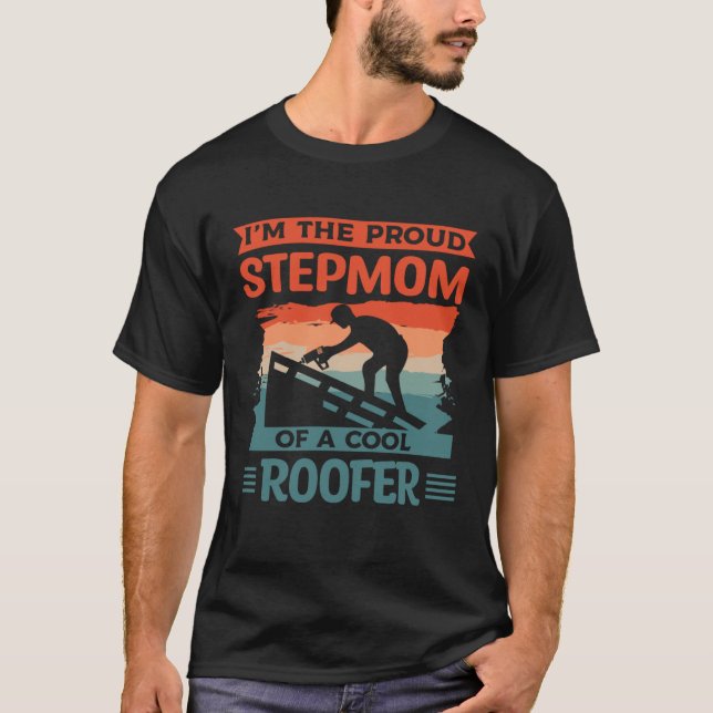 Camiseta I m The Proud Stepmom Of A Cool Roofer Roofing Roo (Frente)