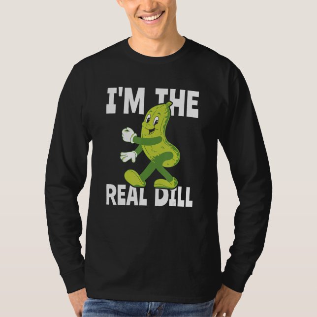 Camiseta I m The Real Dill Pickle  National Pickle Day (Frente)