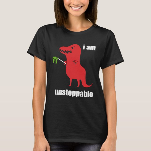 Camiseta I m Unstoppable  Rex Prehistoric Dinosaur (Frente)