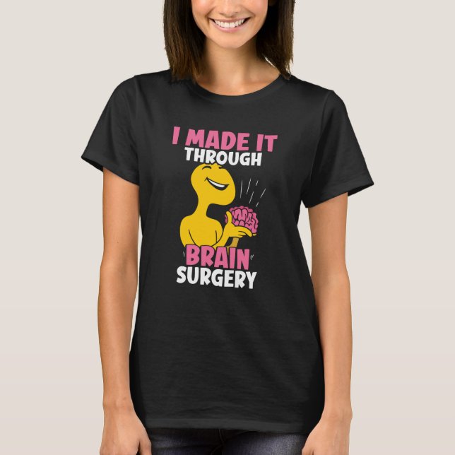 Camiseta I Made It Through Brain Surgery Patient Tumor Aneu (Frente)