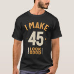 Camiseta I Make 45 Look Good - Funny 45th Birthday<br><div class="desc">Celebrate your 45th birthday in style with this humorous design that proudly declares, "I Make 45 Look Good." Perfect for anyone who's turning 45 years old and wants to embrace their age with a bit of humor and flair. Ideal for anyone celebrating their 45th birthday or those who are proud...</div>