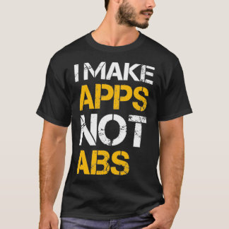 Camiseta I make apps not abs