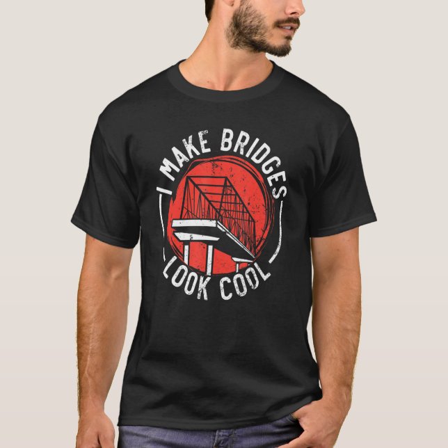 Camiseta I Make Bridges Look Cool Civil Engineer Engineerin (Frente)