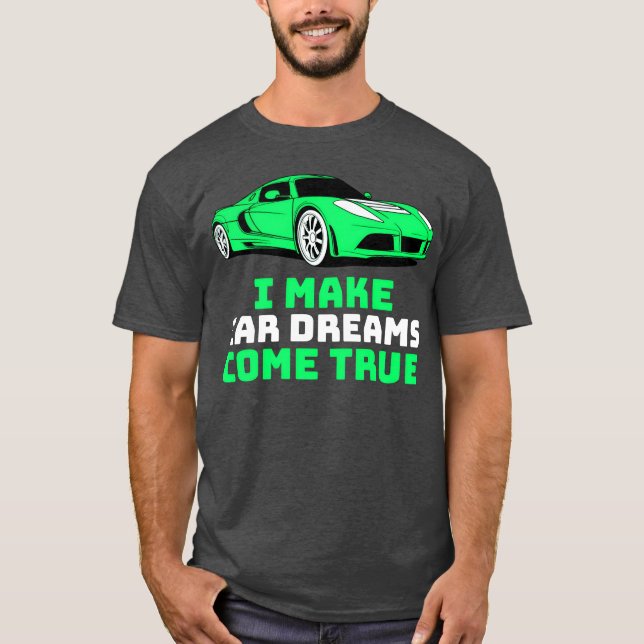 Camiseta I Make Car Dreams Comerue Car Sales friend (Frente)