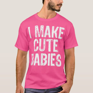 Camiseta I Make Cute Babies Funny New Dad Mom Gift Christma