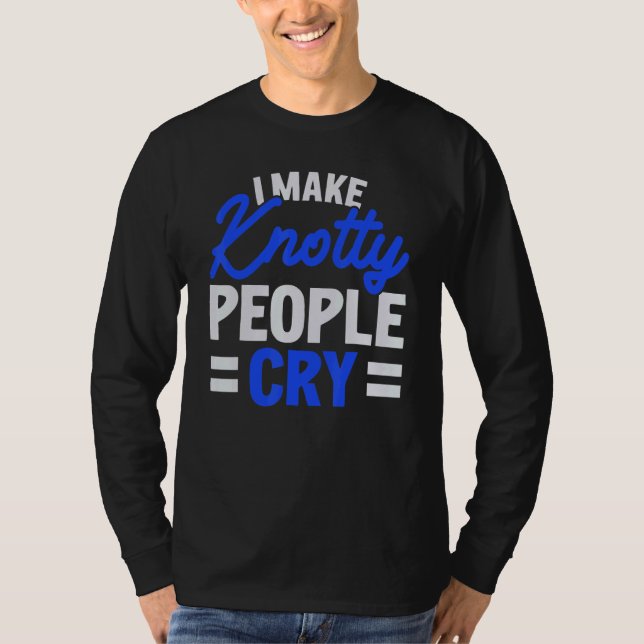 Camiseta I Make Knotty People Cry Job Profession Massage Th (Frente)