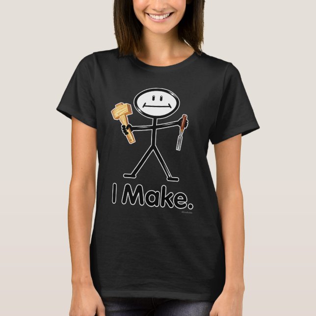 Camiseta I Make Maker Woodworker BusyBodies Stick Figure (Frente)