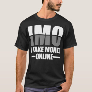 Camiseta I make money Online Entrepreneur Marketing 