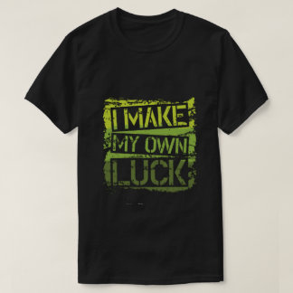 Camiseta i make my own luck
