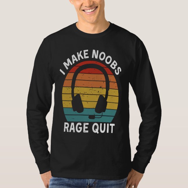 Camiseta I Make Noobs Rage Quit  Gamer Saying Fun Gaming (Frente)